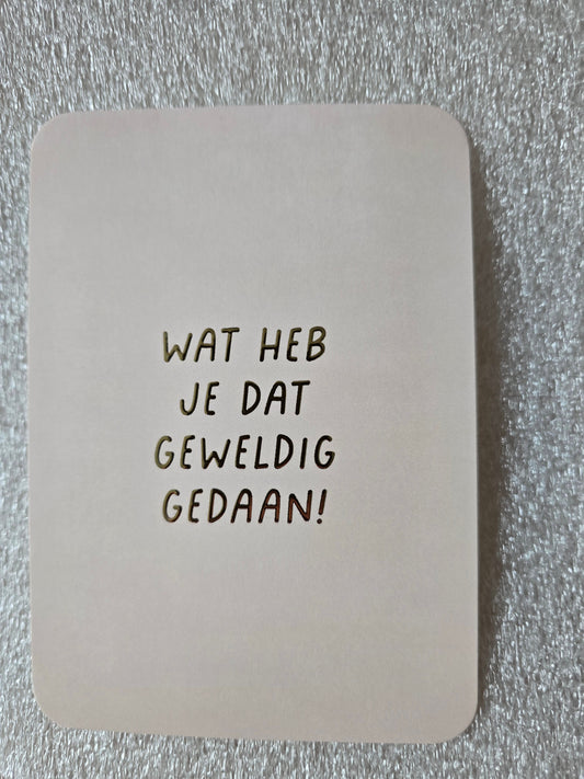 Kaart – Wat heb je dat geweldig gedaan
